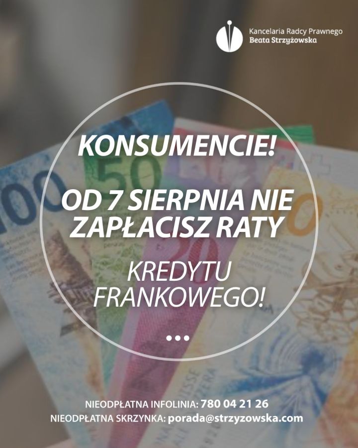 KONSUMENCIE! OD 7 SIERPNIA NIE ZAPŁACISZ RATY KREDYTU FRANKOWEGO!